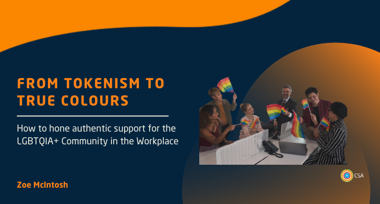 From Tokenism to True Colours: How to hone authentic support for the LGBTQIA+ Community in the Workplace